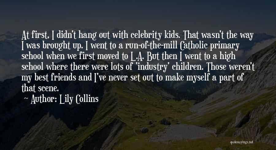 Friends And High School Quotes By Lily Collins