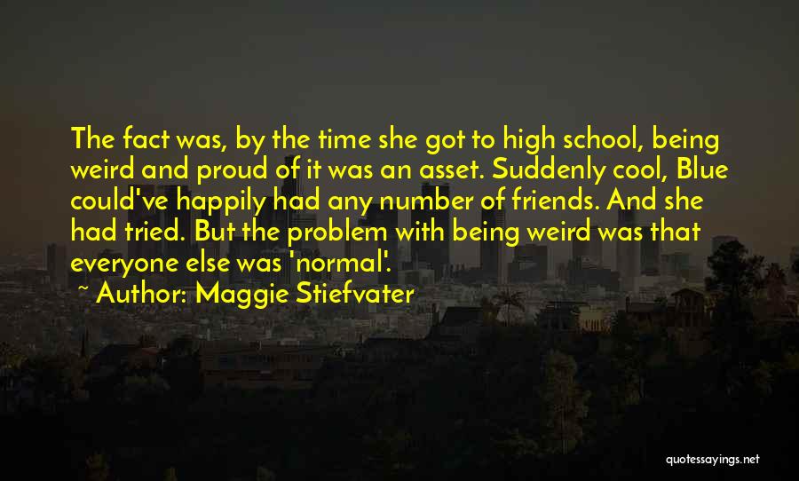 Friends And High School Quotes By Maggie Stiefvater