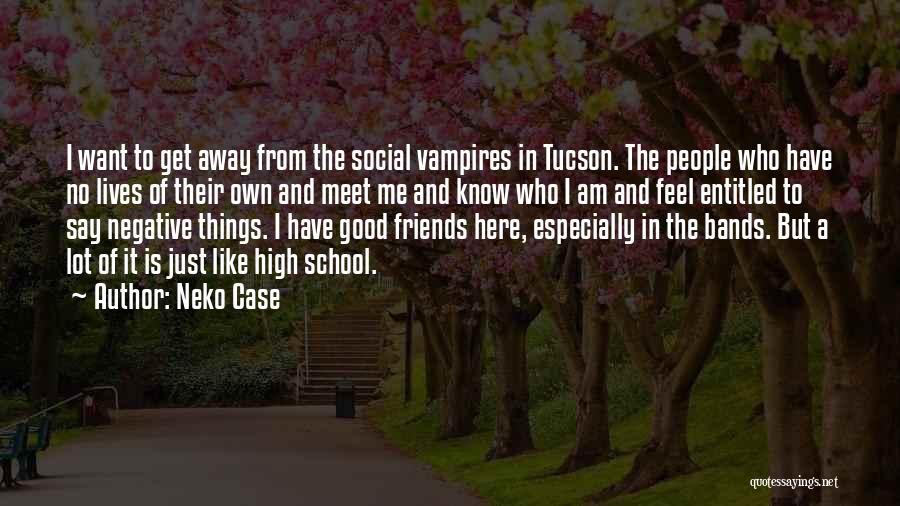 Friends And High School Quotes By Neko Case