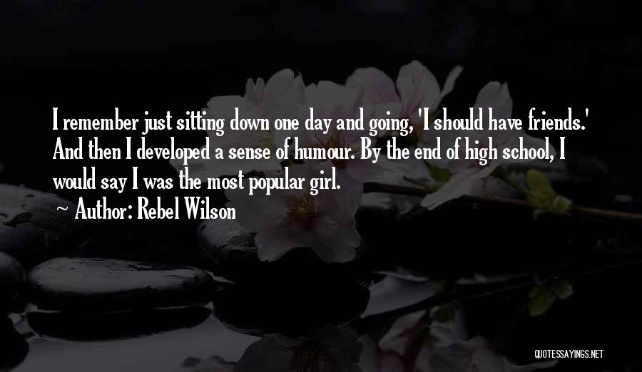 Friends And High School Quotes By Rebel Wilson