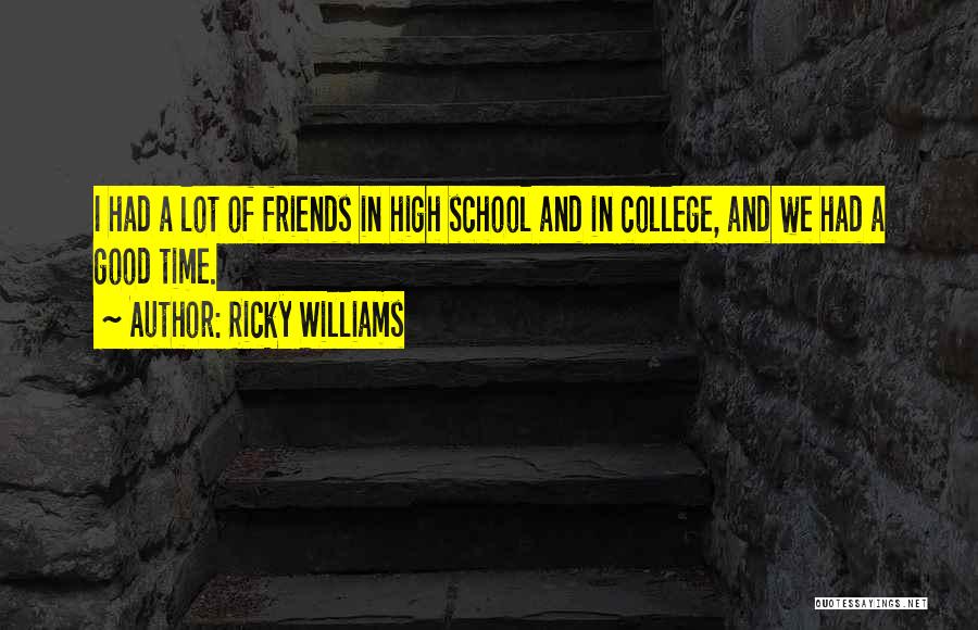 Friends And High School Quotes By Ricky Williams
