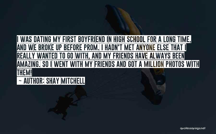 Friends And High School Quotes By Shay Mitchell