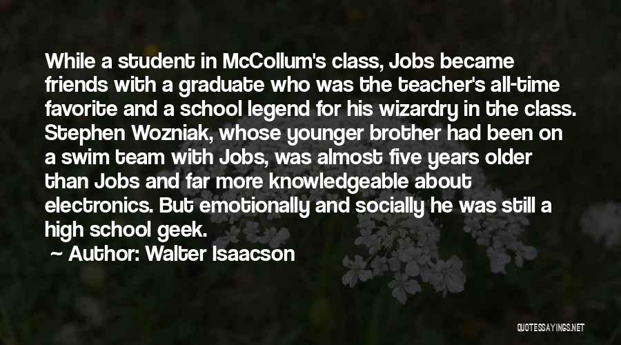 Friends And High School Quotes By Walter Isaacson