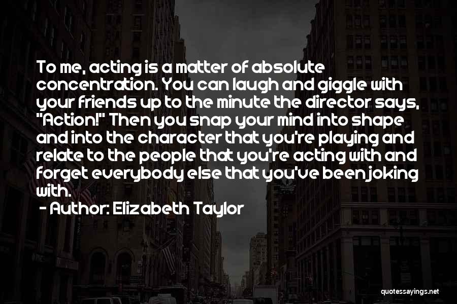 Friends And Laughing Quotes By Elizabeth Taylor