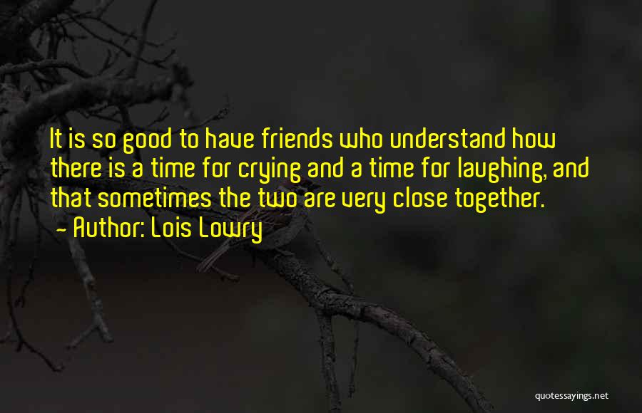 Friends And Laughing Quotes By Lois Lowry