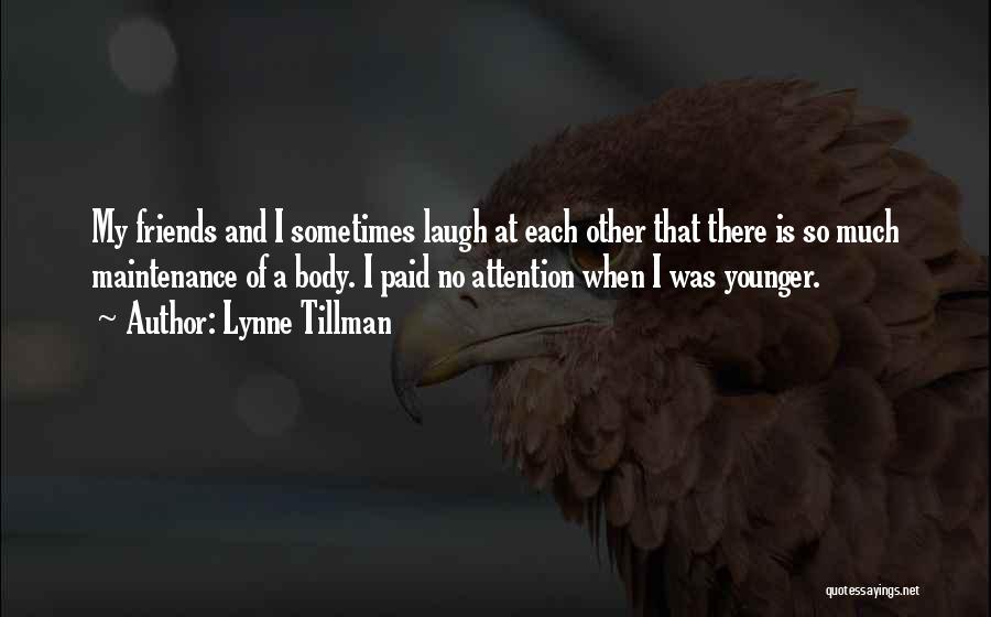 Friends And Laughing Quotes By Lynne Tillman