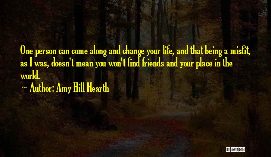 Friends And Life Inspirational Quotes By Amy Hill Hearth