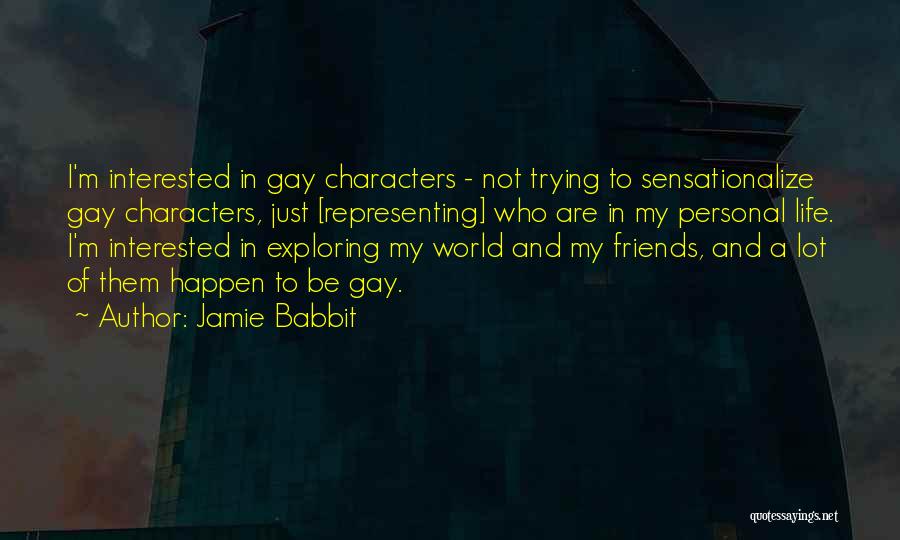 Friends And Life Quotes By Jamie Babbit