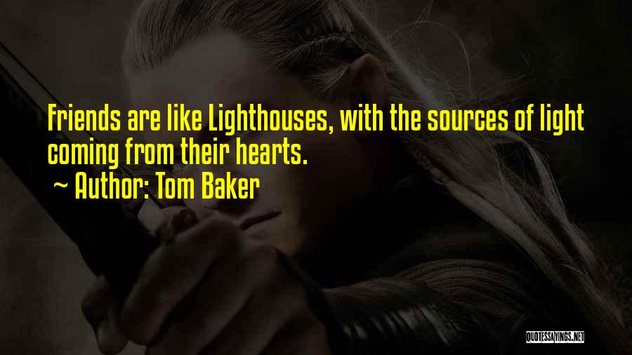 Friends And Lighthouses Quotes By Tom Baker