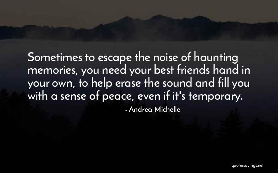 Friends And Memories Quotes By Andrea Michelle Friends And Memories Quotes By Andrea Michelle