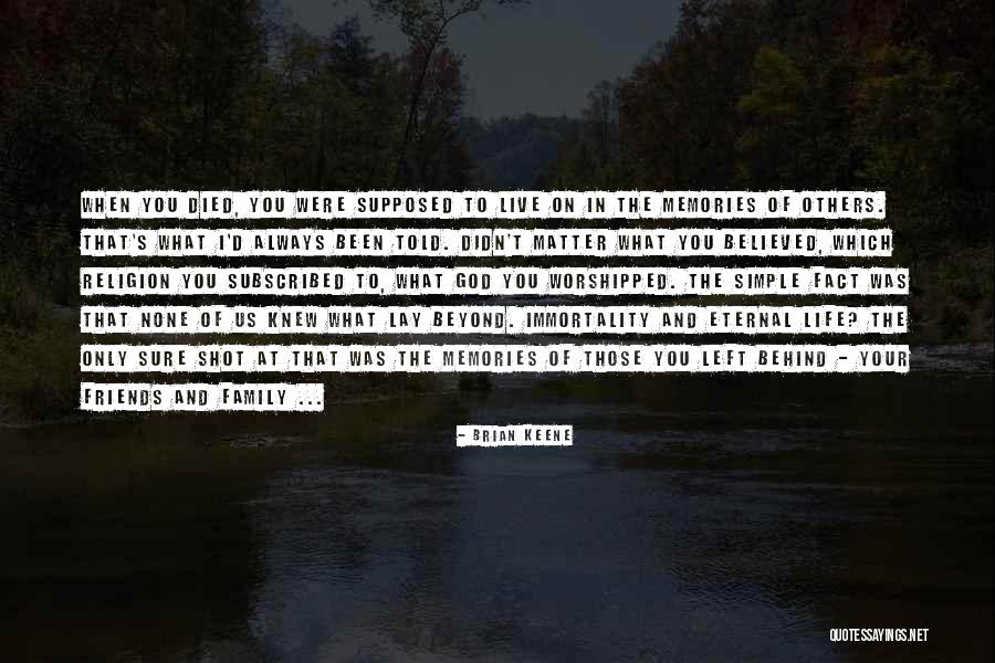 Friends And Memories Quotes By Brian Keene Friends And Memories Quotes By Brian Keene