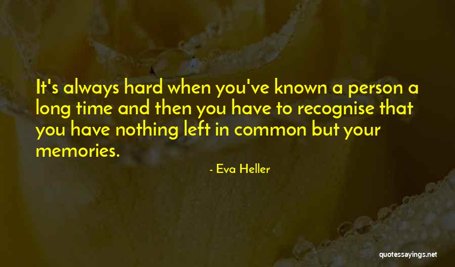 Friends And Memories Quotes By Eva Heller Friends And Memories Quotes By Eva Heller