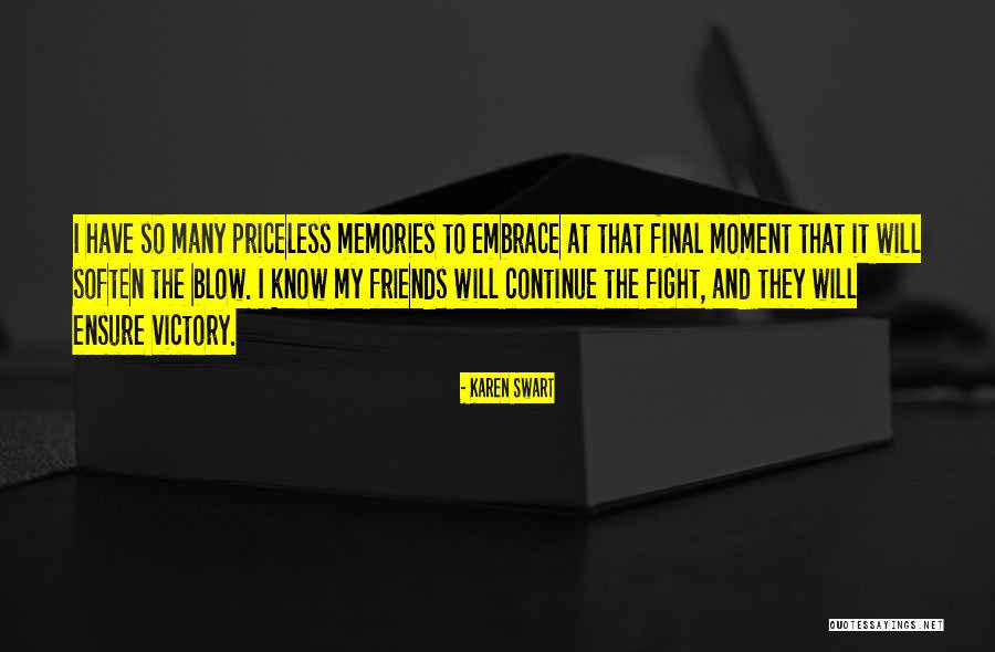 Friends And Memories Quotes By Karen Swart Friends And Memories Quotes By Karen Swart