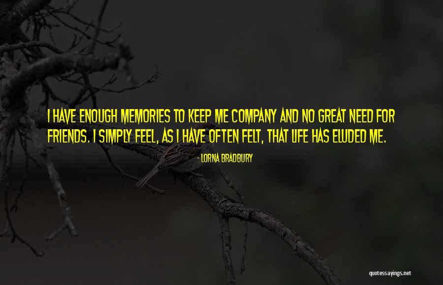 Friends And Memories Quotes By Lorna Bradbury Friends And Memories Quotes By Lorna Bradbury