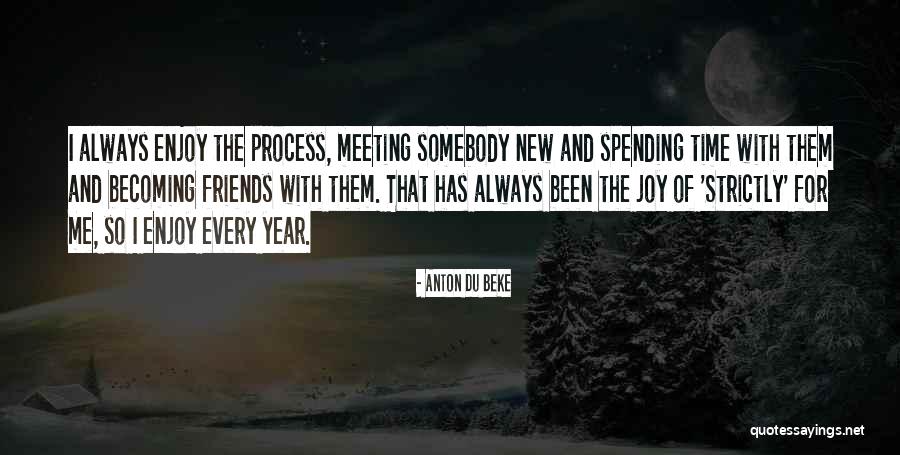 Friends And New Year Quotes By Anton Du Beke