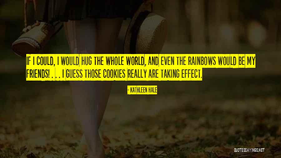 Friends And Rainbows Quotes By Kathleen Hale Friends And Rainbows Quotes By Kathleen Hale