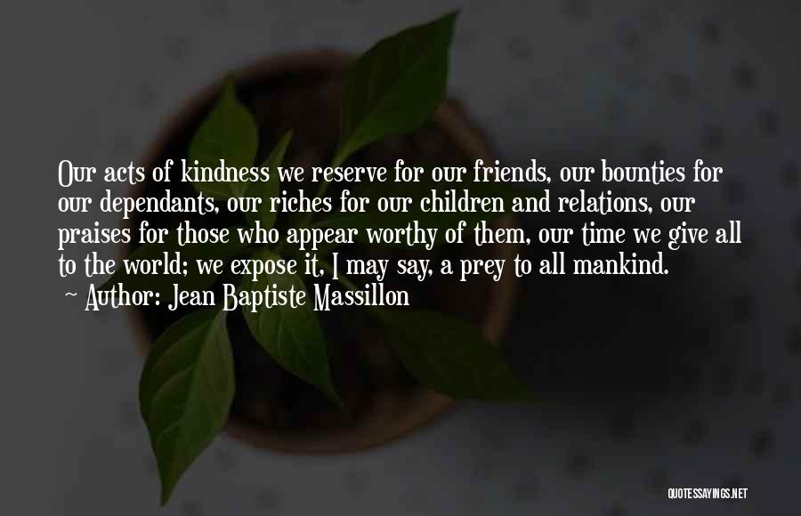 Friends And Relations Quotes By Jean Baptiste Massillon