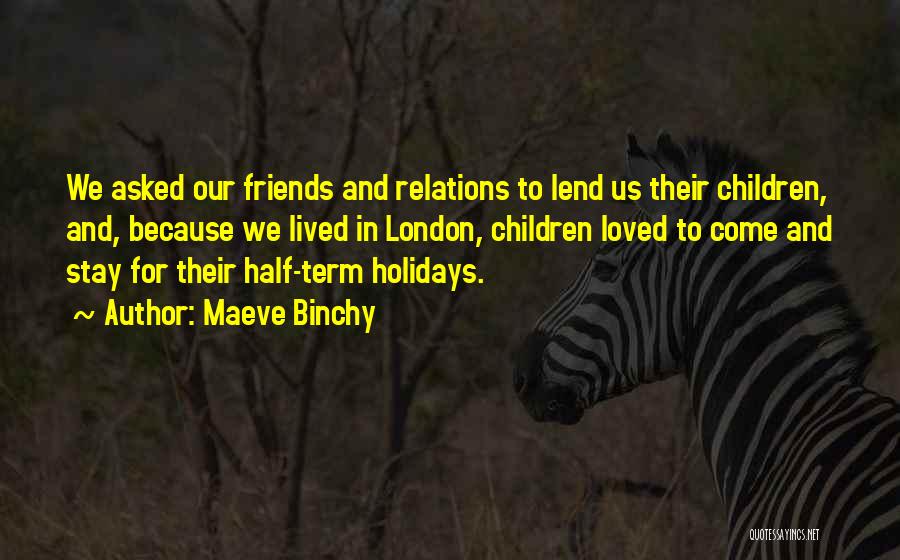 Friends And Relations Quotes By Maeve Binchy
