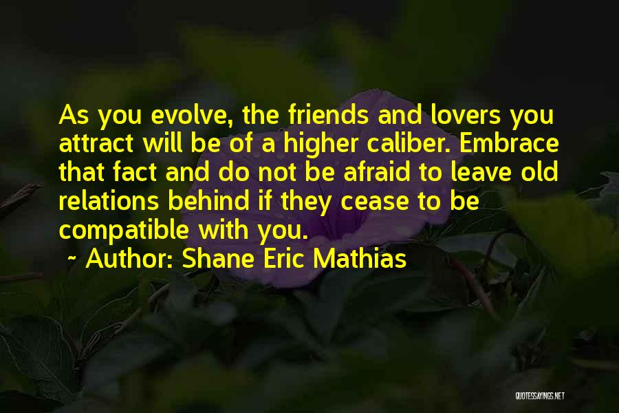 Friends And Relations Quotes By Shane Eric Mathias