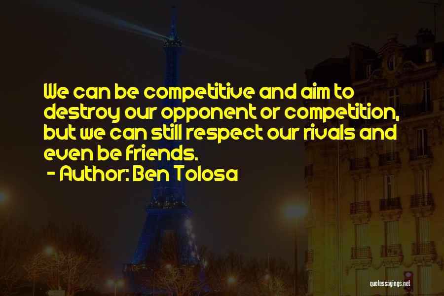 Friends And Rivals Quotes By Ben Tolosa