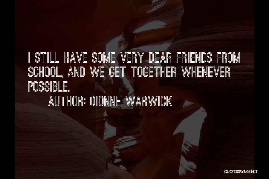 Friends And School Quotes By Dionne Warwick