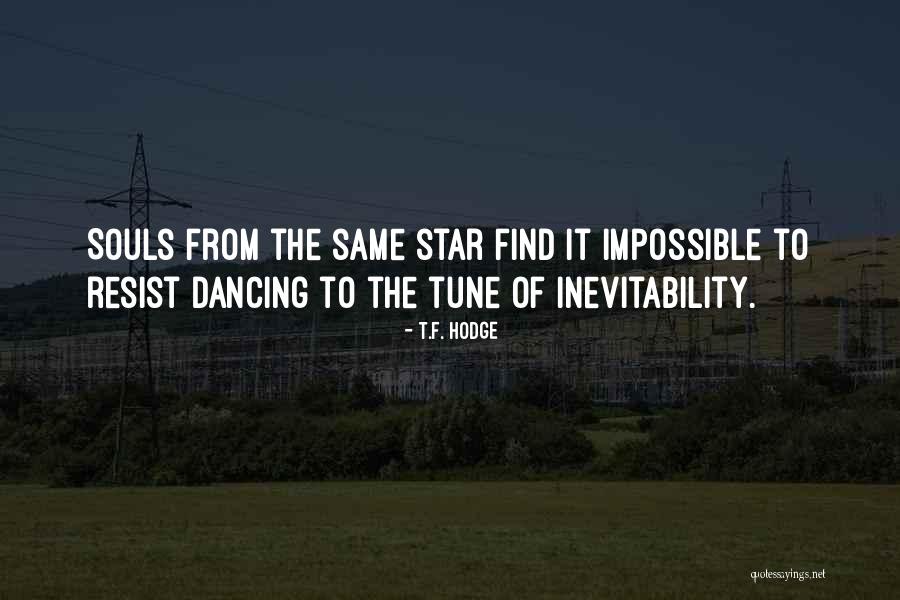 Friends And Soulmates Quotes By T.F. Hodge Friends And Soulmates Quotes By T.F. Hodge