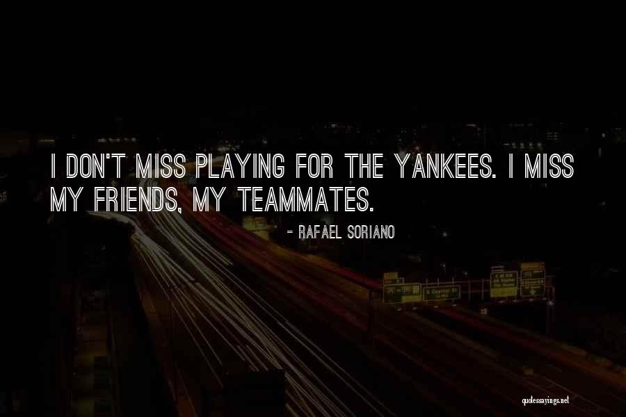 Friends And Teammates Quotes By Rafael Soriano