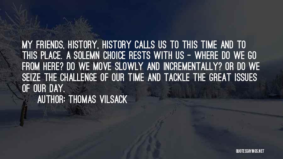 Friends And Time Quotes By Thomas Vilsack