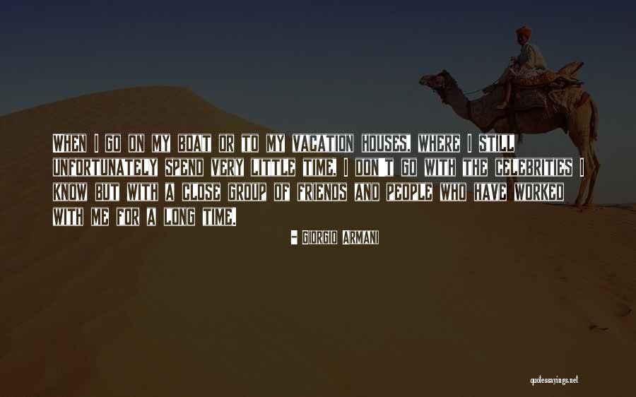 Friends And Vacation Quotes By Giorgio Armani Friends And Vacation Quotes By Giorgio Armani