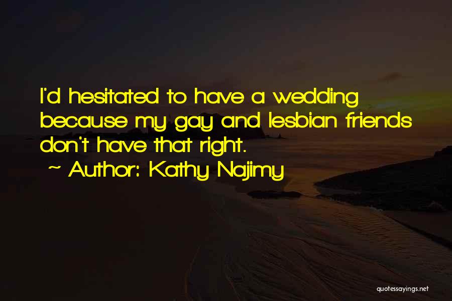 Friends And Wedding Quotes By Kathy Najimy