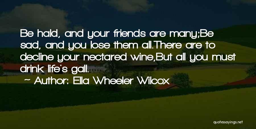 Friends And Wine Quotes By Ella Wheeler Wilcox