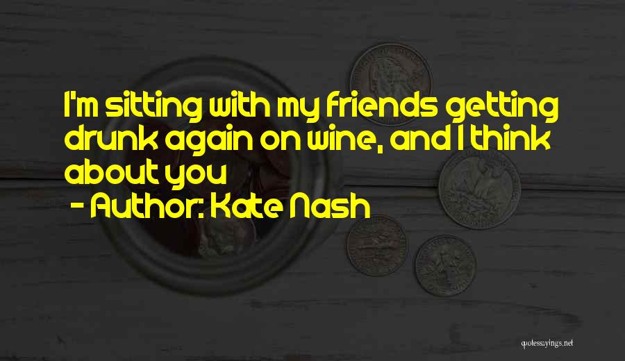Friends And Wine Quotes By Kate Nash