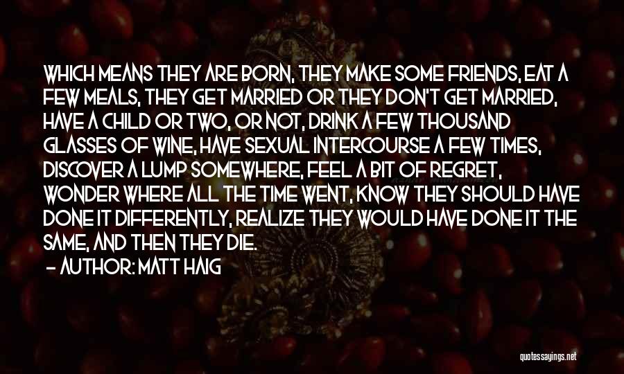 Friends And Wine Quotes By Matt Haig