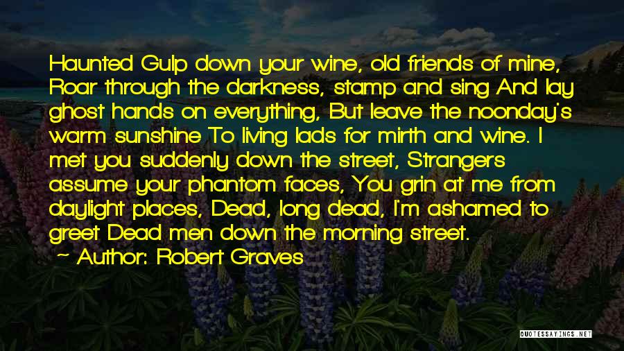 Friends And Wine Quotes By Robert Graves