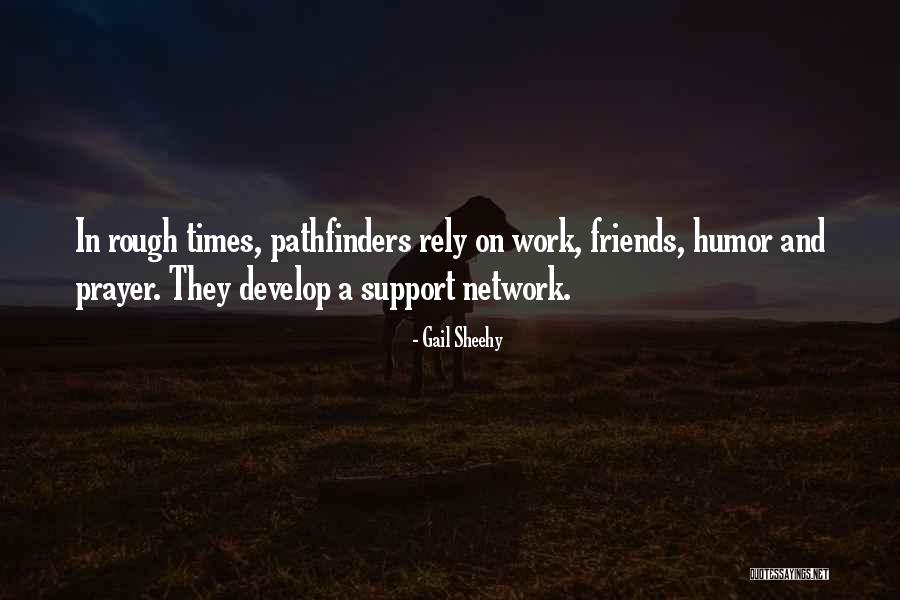 Friends And Work Quotes By Gail Sheehy Friends And Work Quotes By Gail Sheehy
