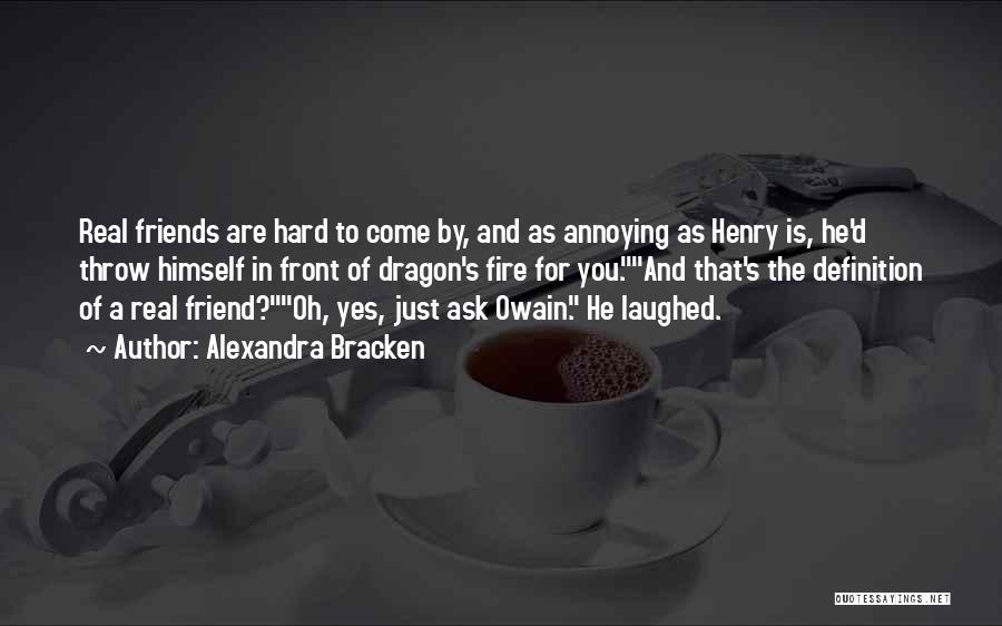 Friends Annoying You Quotes By Alexandra Bracken