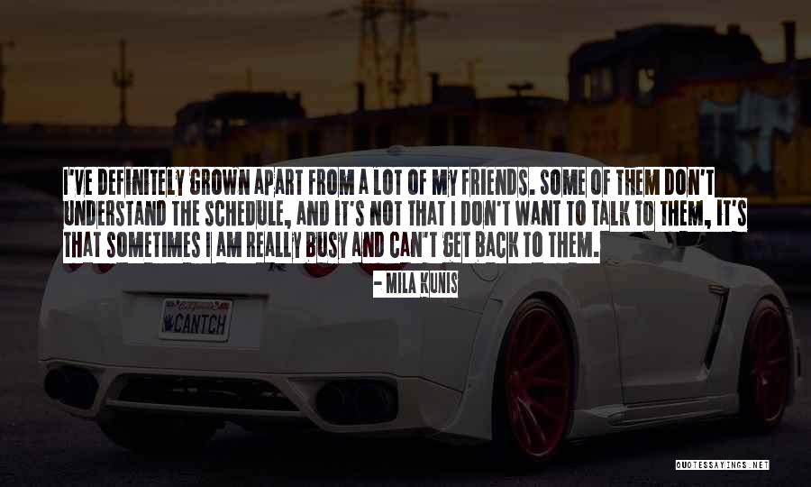 Friends Apart Quotes By Mila Kunis Friends Apart Quotes By Mila Kunis