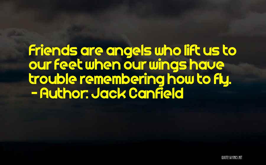 Friends Are Angels Quotes By Jack Canfield