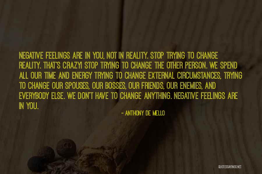Friends Are Crazy Quotes By Anthony De Mello Friends Are Crazy Quotes By Anthony De Mello