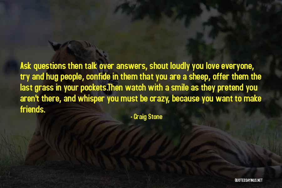 Friends Are Crazy Quotes By Craig Stone Friends Are Crazy Quotes By Craig Stone