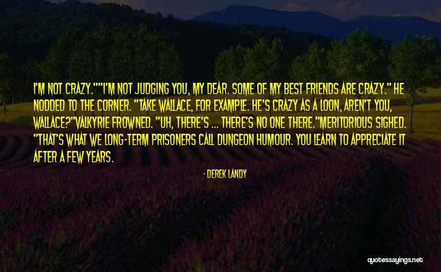 Friends Are Crazy Quotes By Derek Landy Friends Are Crazy Quotes By Derek Landy