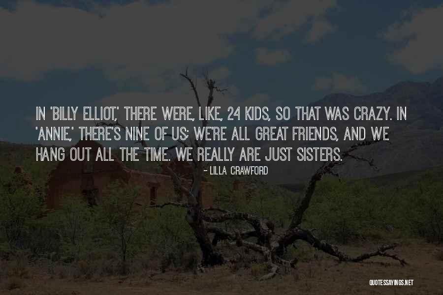 Friends Are Crazy Quotes By Lilla Crawford Friends Are Crazy Quotes By Lilla Crawford