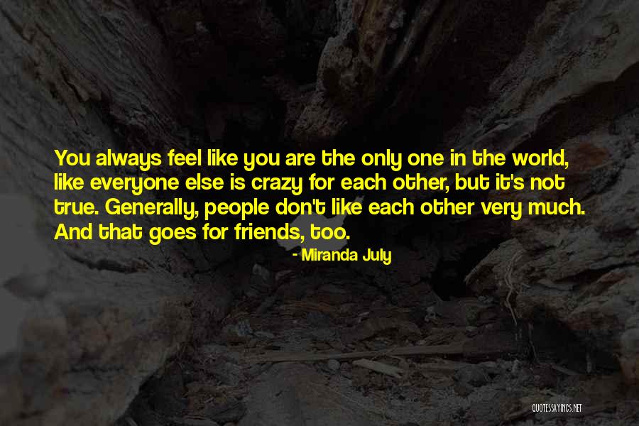 Friends Are Crazy Quotes By Miranda July Friends Are Crazy Quotes By Miranda July
