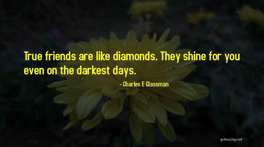 Friends Are Diamonds Quotes By Charles F. Glassman