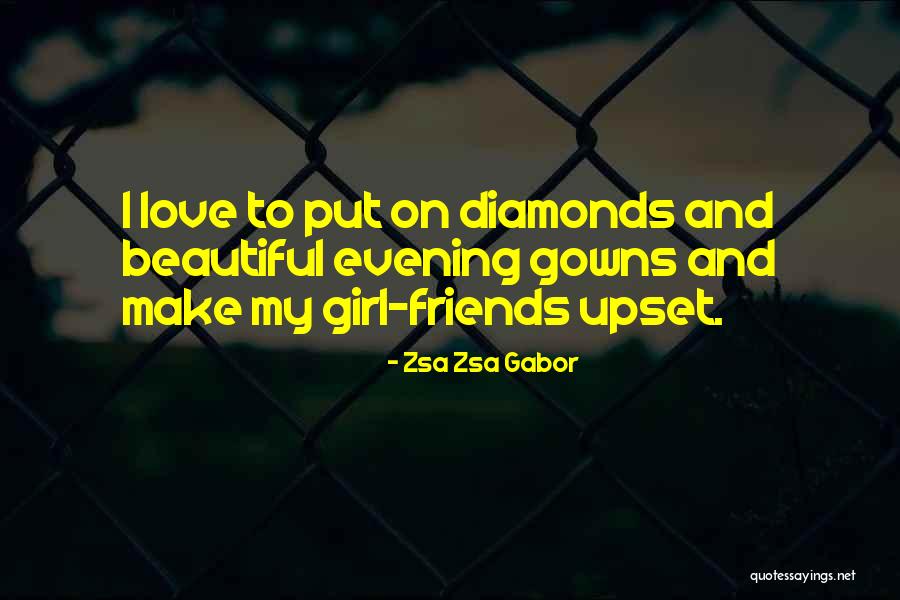 Friends Are Diamonds Quotes By Zsa Zsa Gabor Friends Are Diamonds Quotes By Zsa Zsa Gabor