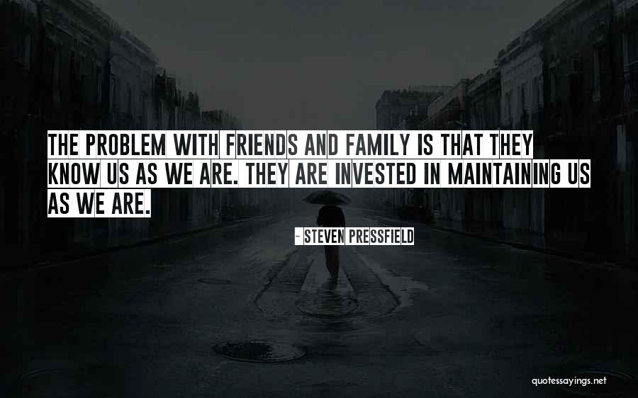 Friends Are Family Quotes By Steven Pressfield