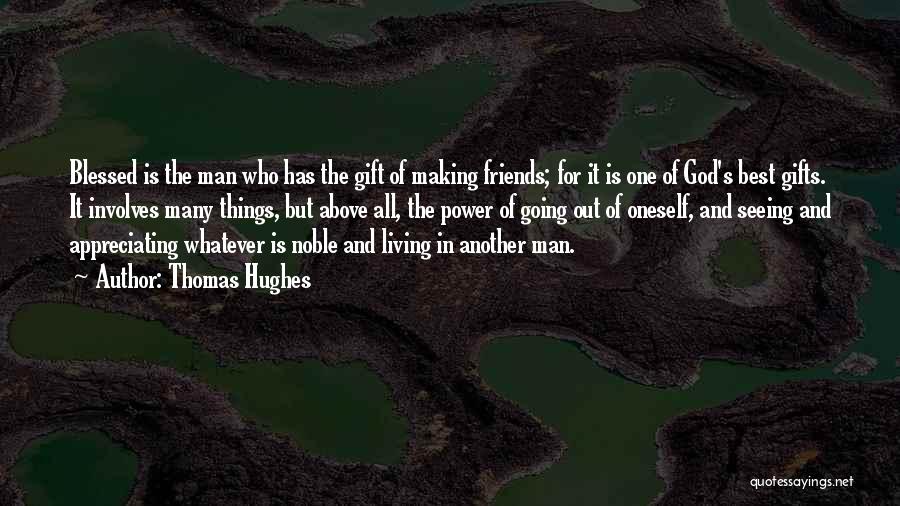 Friends Are Gifts From God Quotes By Thomas Hughes