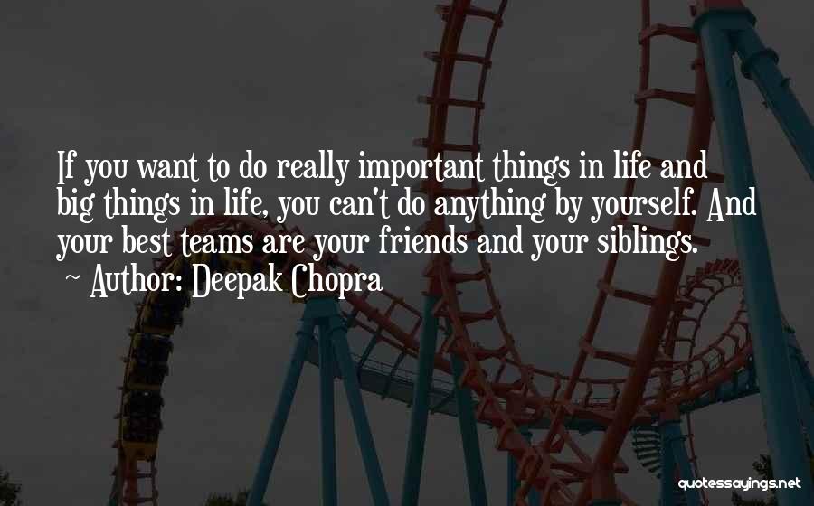 Friends Are Important In Life Quotes By Deepak Chopra