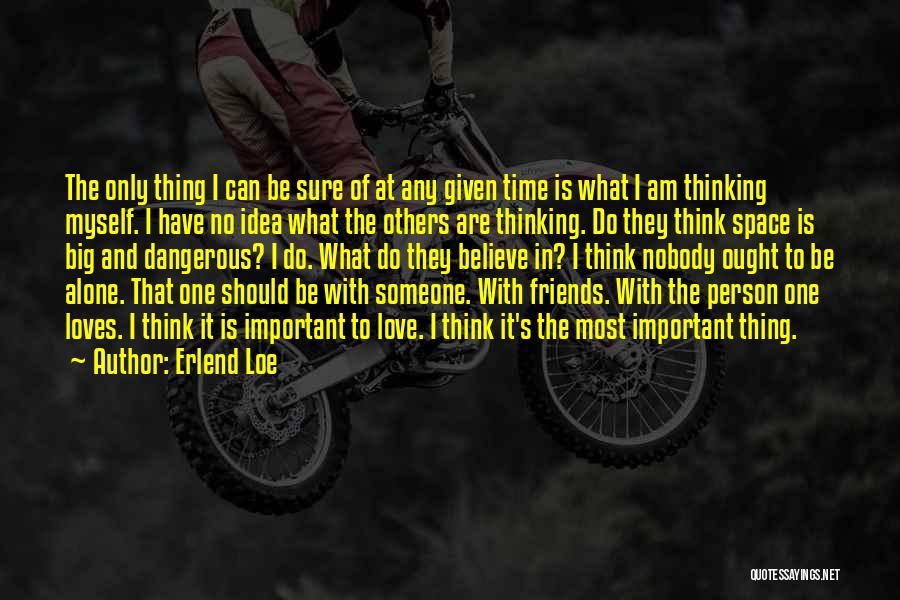 Friends Are Important In Life Quotes By Erlend Loe