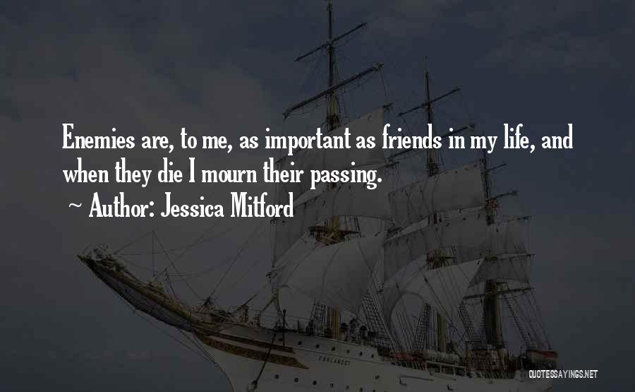 Friends Are Important In Life Quotes By Jessica Mitford